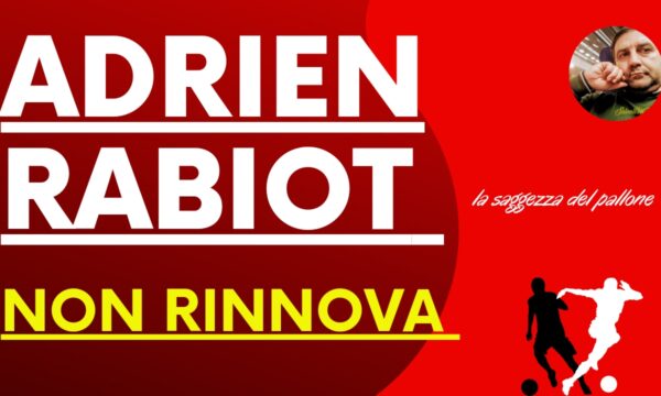 Adrien Rabiot non rinnova.